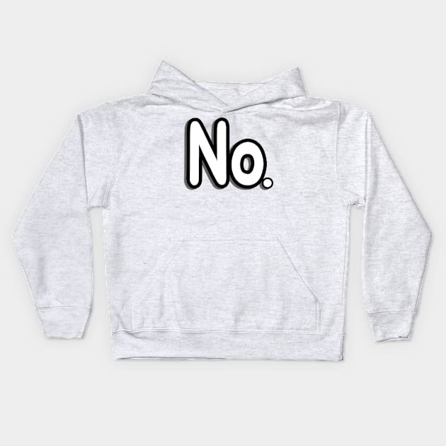 No. Kids Hoodie by Sagansuniverse